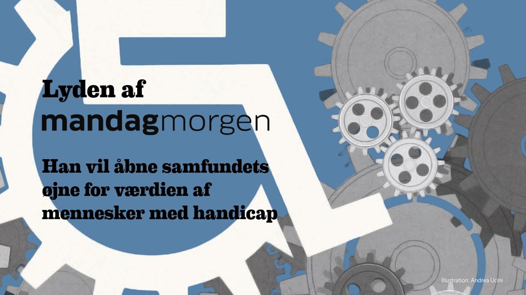 Podcast: Han vil åbne samfundets øjne for værdien af mennesker med handicap