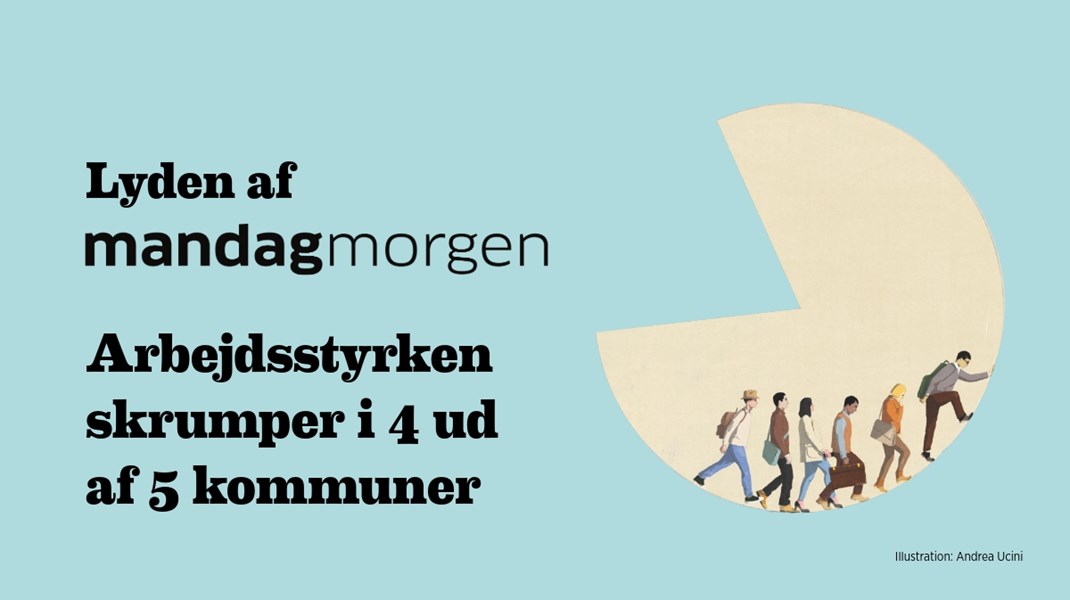Podcast: Arbejdsstyrken skrumper i 4 ud af 5 kommuner 