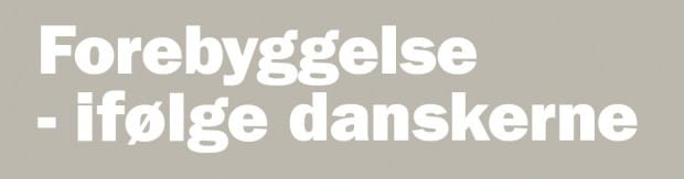 Ny rapport fra Mandag Morgen: Danskerne vil have mere forebyggelse